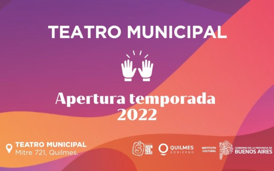 Apertura de la temporada 2022 del Teatro Municipal de Quilmes