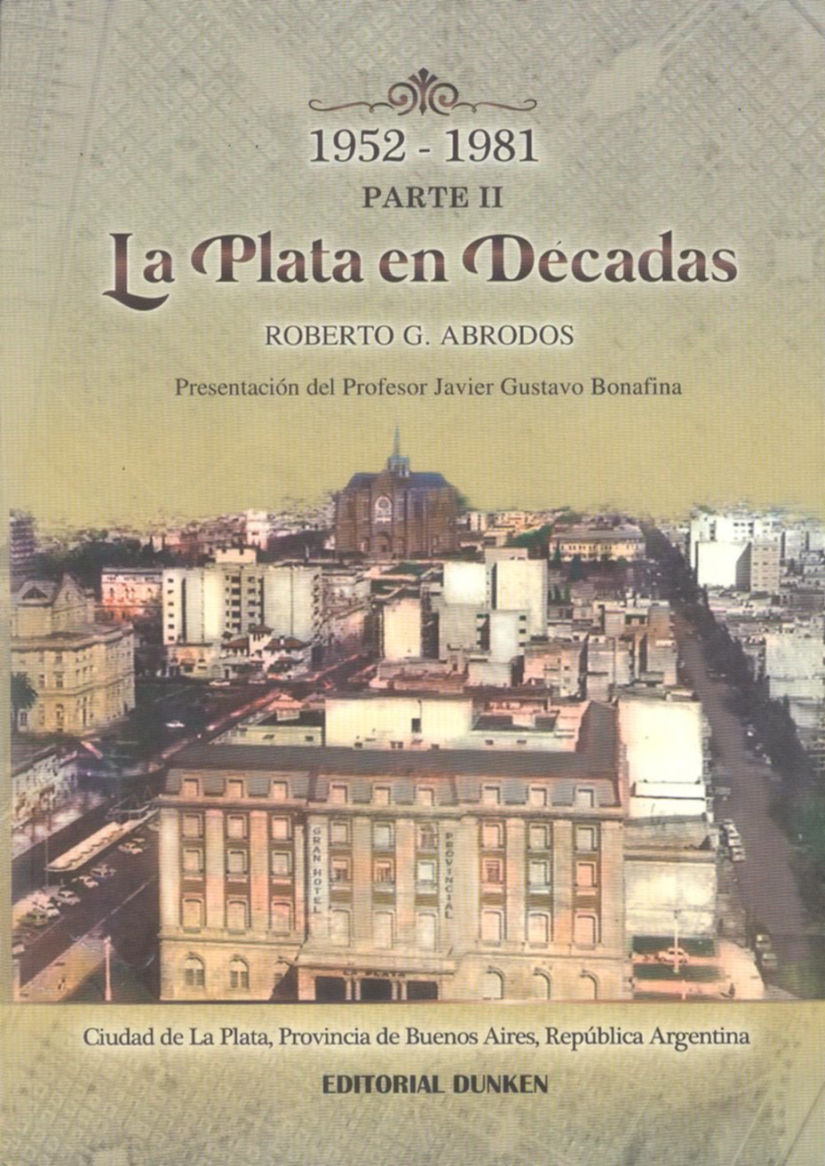 La Plata en décadas
(parte II, 1952-1981)