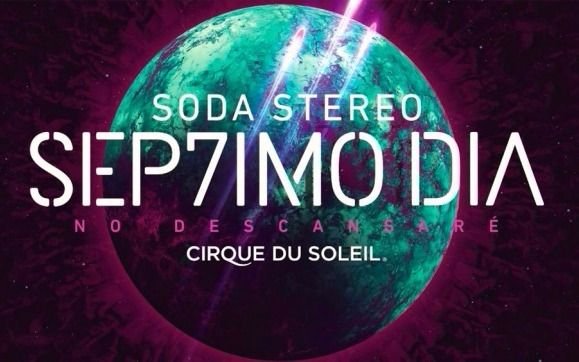 SODA STEREO: SEP7IMO DIA-CIRQUE DU SOLEIL