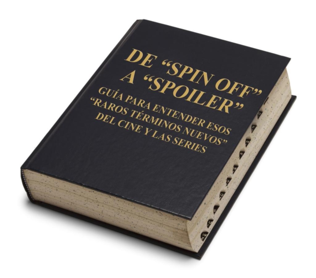 De “spin off” a "spoiler”: guía para entender esos “raros términos nuevos” del cine y las series