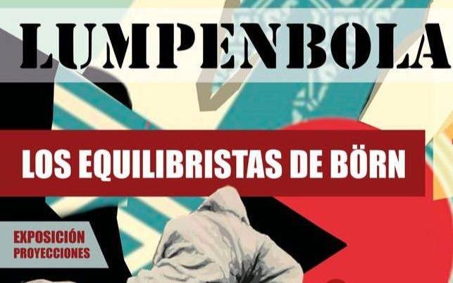 Lumpenbola llega a Dionisia para presentar “Los equilibristas de BörN”