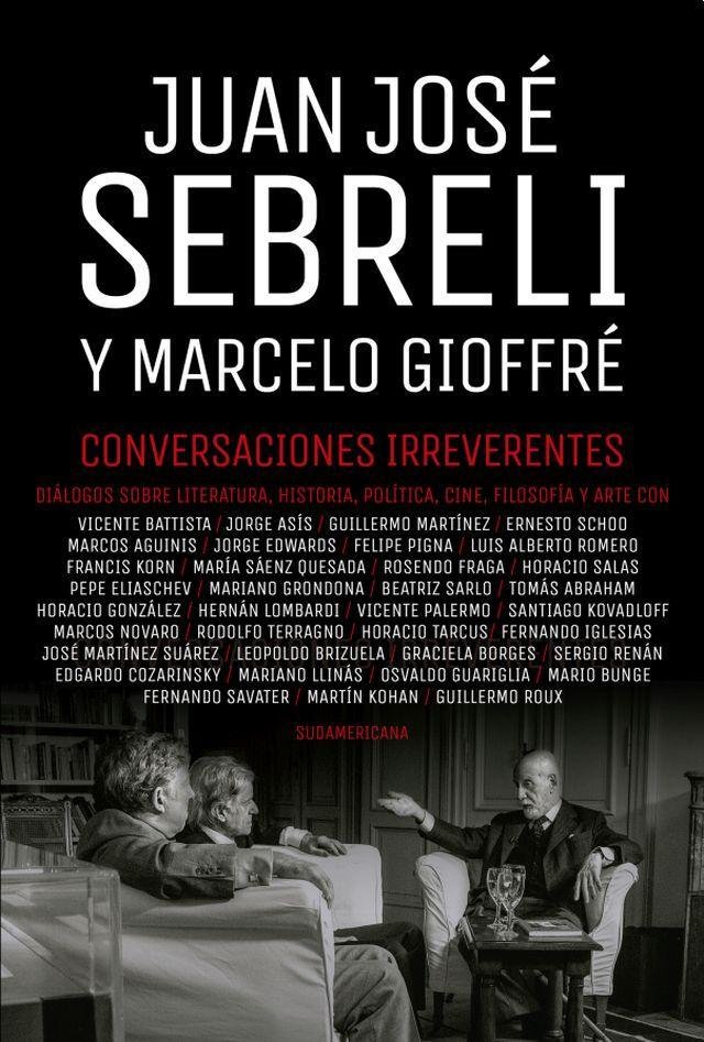 Conversaciones irreverentes: Diálogos sobre literatura, historia, política, cine, filosofía y arte 