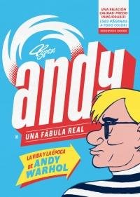 Andy. Una fábula real (La vida y la época de Andy Warhol )