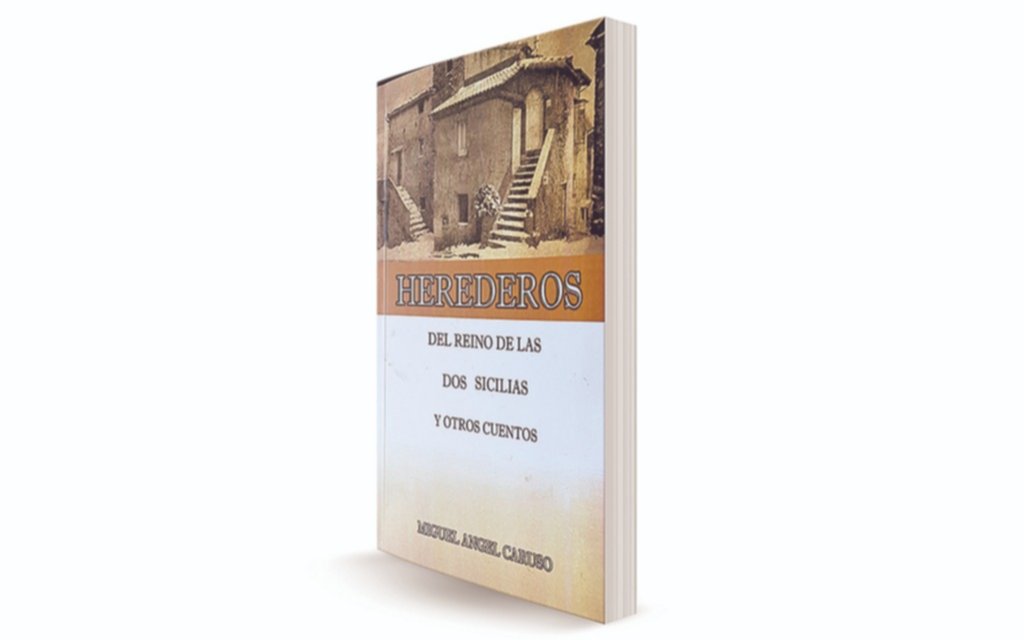“Heredero del reino de las dos Sicilias y otros cuentos” , de Miguel A. Caruso